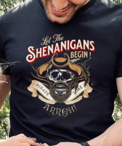 Arrgh Let the Shenanigans Begin Pirate Time T Shirt