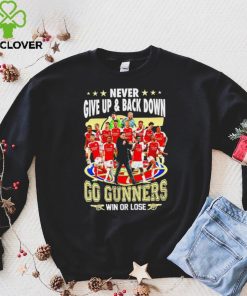 Arsenal FC Never give up and back down go gunners win or lose shirt