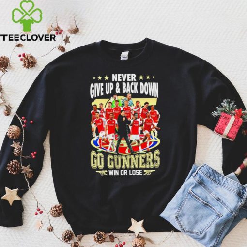 Arsenal FC Never give up and back down go gunners win or lose hoodie, sweater, longsleeve, shirt v-neck, t-shirt