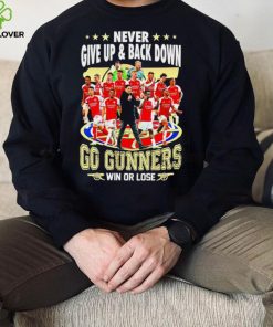 Arsenal FC Never give up and back down go gunners win or lose hoodie, sweater, longsleeve, shirt v-neck, t-shirt