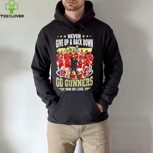 Arsenal FC Never give up and back down go gunners win or lose hoodie, sweater, longsleeve, shirt v-neck, t-shirt