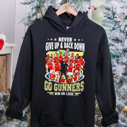 Arsenal FC Never give up and back down go gunners win or lose hoodie, sweater, longsleeve, shirt v-neck, t-shirt