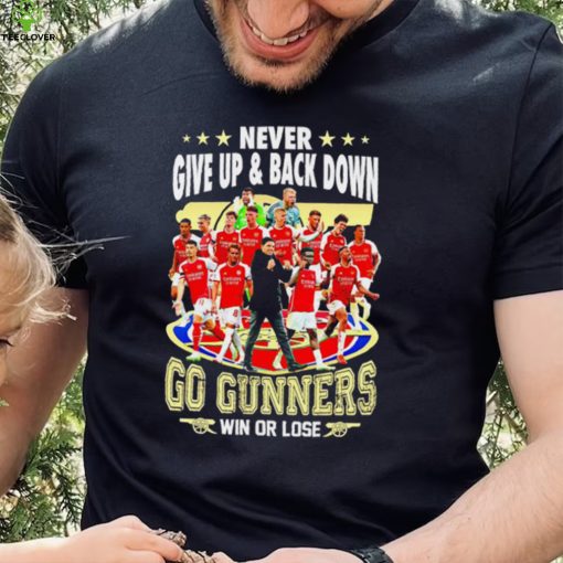 Arsenal FC Never give up and back down go gunners win or lose hoodie, sweater, longsleeve, shirt v-neck, t-shirt