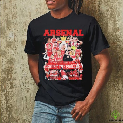 Arsenal Premier League 2023 2024 Trust The Process Shirt