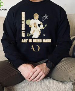 Art Donaldson Art Is Being Made Signature Shirt