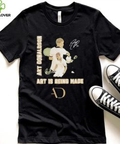 Art Donaldson Art Is Being Made Signature Shirt