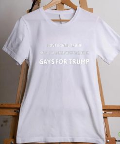 Artcandee I Love Donald Trump You Got A Problem With That Bitch Gays For Trump Shirt