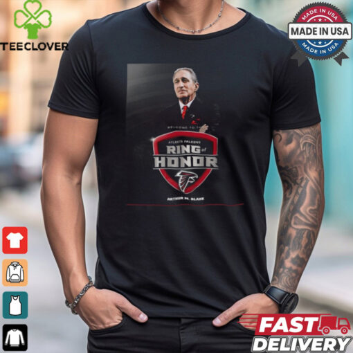 Arthur M.Blank Welcome To The Atlanta Falcons Ring Of Honor shirt