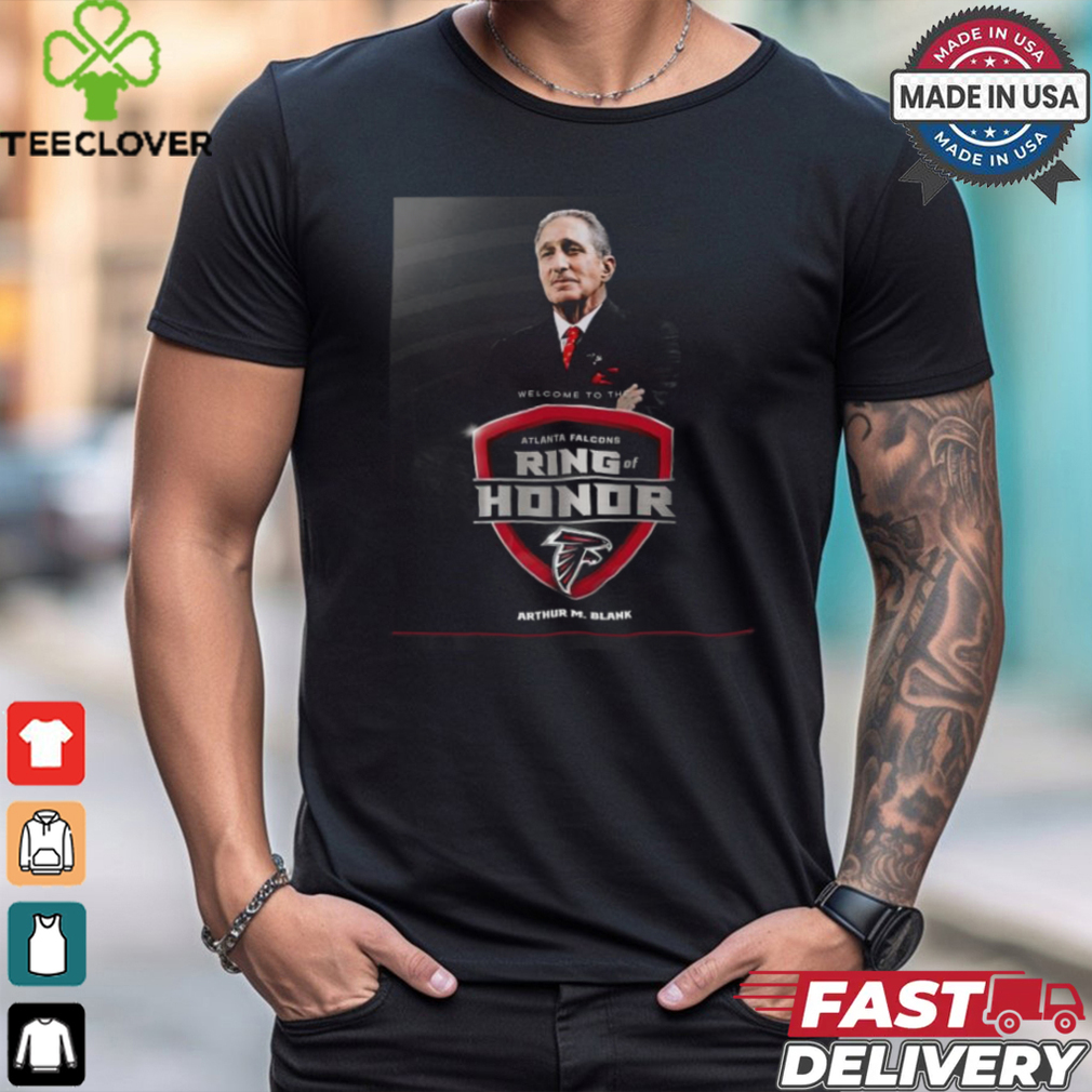 Arthur M.Blank Welcome To The Atlanta Falcons Ring Of Honor shirt Arthur M.Blank Welcome To The Atlanta Falcons Ring Of Honor shirt