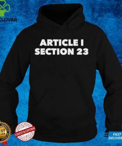 Article I section 23 hoodie, sweater, longsleeve, shirt v-neck, t-shirt