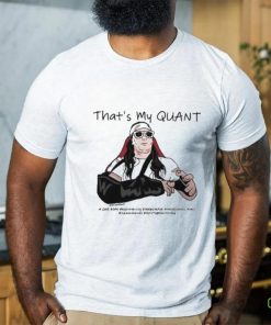 As For Me I Like The Stock That’s My Quant shirt