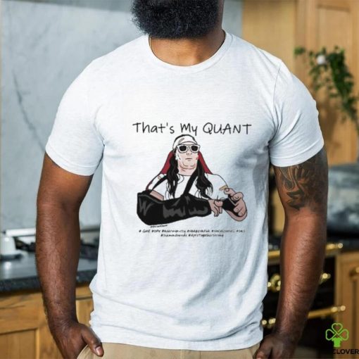 As For Me I Like The Stock That’s My Quant shirt
