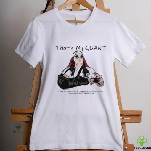 As For Me I Like The Stock That’s My Quant shirt