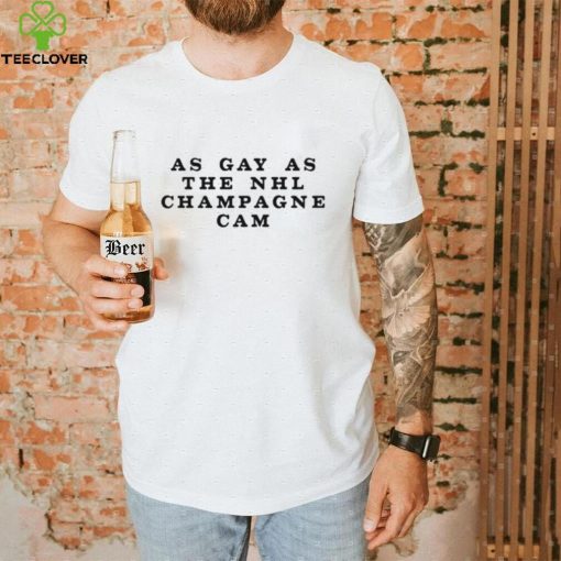 As Gay As The Nhl Champagne Cam Shirt