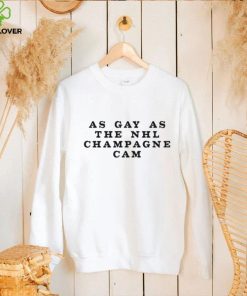 As Gay As The Nhl Champagne Cam Shirt