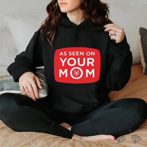As Seen On Your Mom T Shirt