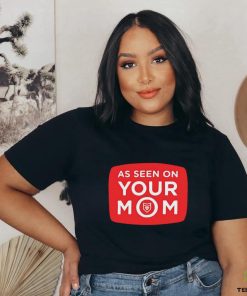 As Seen On Your Mom T Shirt
