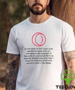 As The Owner Of This T Shirt Retail Website Am Aware That I Am Infringing On The Copyright Of Opera Norway T Shirt