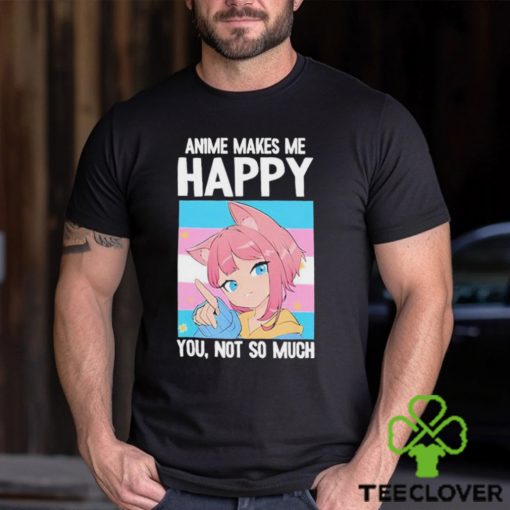 Ashley Anime Makes Me Happy You Not So Much Trans Catgirl Shirt