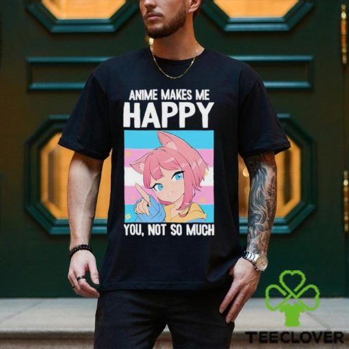 Ashley Anime Makes Me Happy You Not So Much Trans Catgirl Shirt