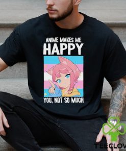 Ashley Anime Makes Me Happy You Not So Much Trans Catgirl Shirt