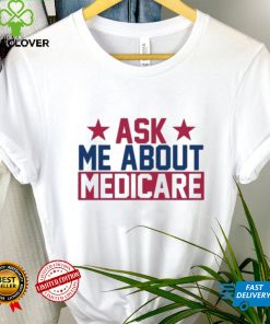Ask Me About Medicare We Finally Beat Medicare Joe Biden shirt
