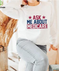 Ask Me About Medicare We Finally Beat Medicare Joe Biden shirt