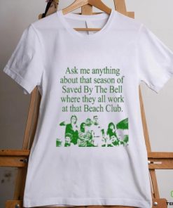 Ask Me Anything About That Season Of Saved By The Bell Where They All Work At The Beach Club Shirt 2 Ask Me Anything About That Season Of Saved By The Bell Where They All Work At The Beach Club Shirt