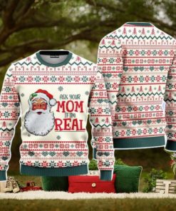 Ask Your Mom If Im Real Santa Claus Christmas Unisex Ugly Sweater