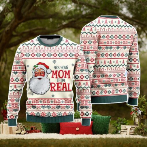 Ask Your Mom If Im Real Santa Claus Christmas Unisex Ugly Sweater