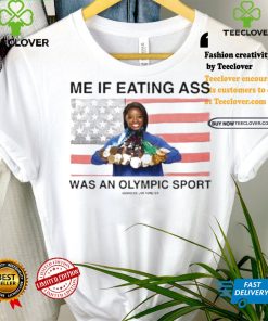 Assholes Live Forever Me If Eating Ass Was An Olympic Sport Shirt