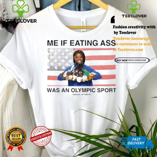Assholes Live Forever Me If Eating Ass Was An Olympic Sport Shirt