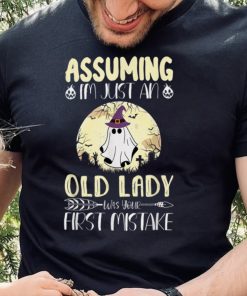 Assuming I'm Just An Old Lady Was Your First Mistake Boo T Shirt