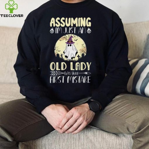 Assuming I’m Just An Old Lady Was Your First Mistake Boo T Shirt