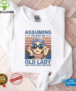 Assuming I'm Just An Old Lady Was Your First Mistake Hippie T Shirt