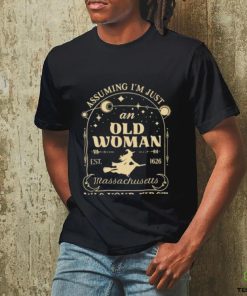 Assuming I’m just an old woman massachusetts was your first mistake shirt