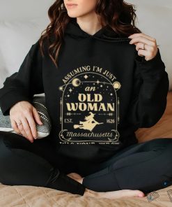 Assuming I’m just an old woman massachusetts was your first mistake shirt