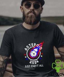 Asteroid 2024 just end it all shirt