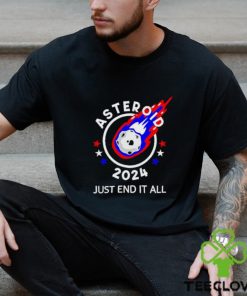 Asteroid 2024 just end it all shirt