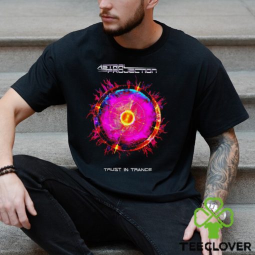 Astral Projection trust in Trance logo hoodie, sweater, longsleeve, shirt v-neck, t-shirt