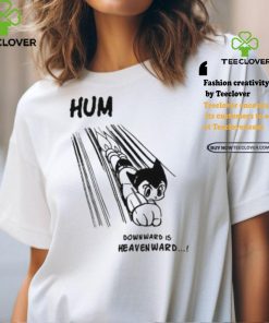 Astro Boy Hum Downward Is Heavenward Shirt