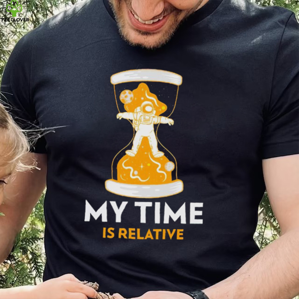 Astronaut in hourglass my time is relative shirt Astronaut in hourglass my time is relative shirt