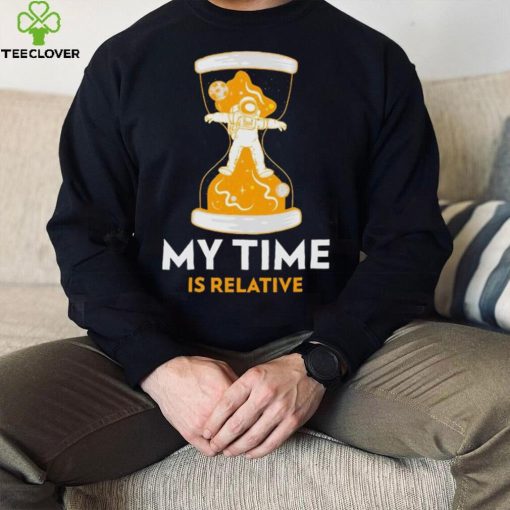 Astronaut in hourglass my time is relative shirt