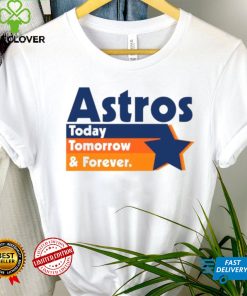 Astros Today Tomorrow and forever vintage shirt