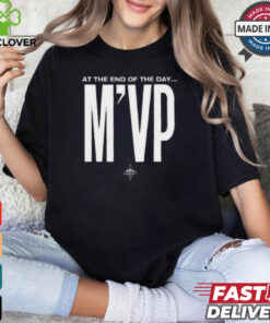 At the end of the day m’vp shirt