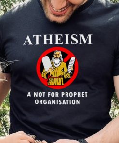 Atheism a not for prophet organisation shirt