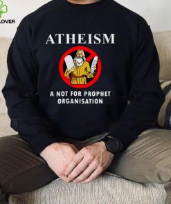 Atheism a not for prophet organisation hoodie, sweater, longsleeve, shirt v-neck, t-shirt