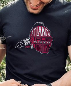 Atlanta Baseball Fans Atlanta True 'Til the Day I'm Through Shirt 3 Atlanta Baseball Fans Atlanta True 'Til the Day I'm Through Shirt
