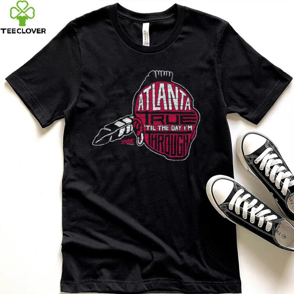 Atlanta Baseball Fans Atlanta True ‘Til the Day I’m Through Shirt Atlanta Baseball Fans Atlanta True ‘Til the Day I’m Through Shirt