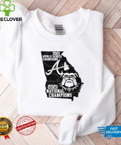 Atlanta Braves 2021 World Series Champions and Georgia Bulldogs 2021 National Champions hoodie, sweater, longsleeve, shirt v-neck, t-shirt tee